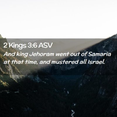 Picture 02 - 2 Kings 3:6 ASV - And king Jehoram went out of Samaria at that - Bible Verse Picture