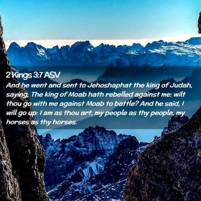 Picture 02 - 2 Kings 3:7 ASV - And he went and sent to Jehoshaphat the king of - Bible Verse Picture