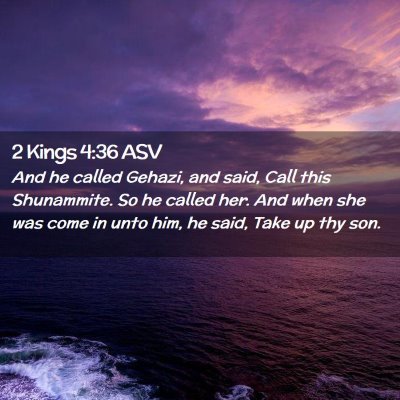 Picture 02 - 2 Kings 4:36 ASV - And he called Gehazi, and said, Call this - Bible Verse Picture