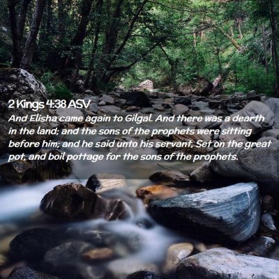 Picture 02 - 2 Kings 4:38 ASV - And Elisha came again to Gilgal. And there was a - Bible Verse Picture