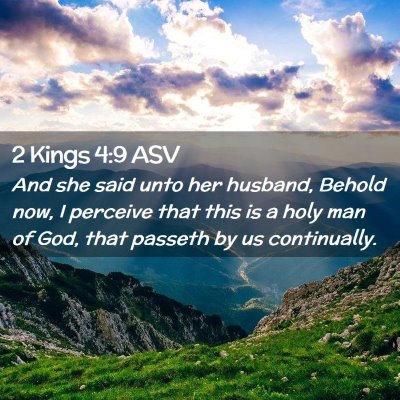 Picture 02 - 2 Kings 4:9 ASV - And she said unto her husband, Behold now, I - Bible Verse Picture