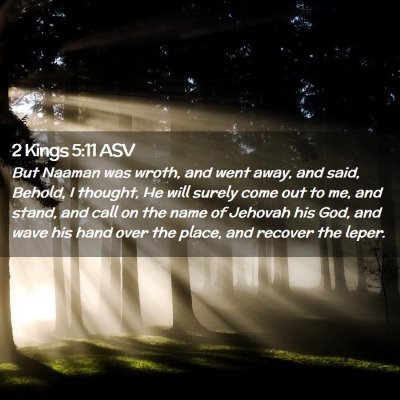 Picture 02 - 2 Kings 5:11 ASV - But Naaman was wroth, and went away, and said, - Bible Verse Picture