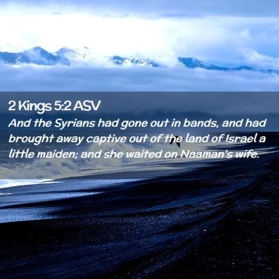 Picture 02 - 2 Kings 5:2 ASV - And the Syrians had gone out in bands, and had - Bible Verse Picture