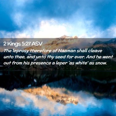 Picture 02 - 2 Kings 5:27 ASV - The leprosy therefore of Naaman shall cleave unto - Bible Verse Picture
