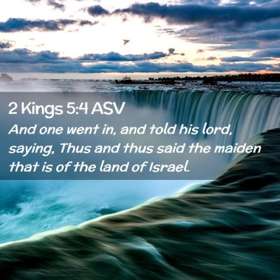 Picture 02 - 2 Kings 5:4 ASV - And one went in, and told his lord, saying, Thus - Bible Verse Picture