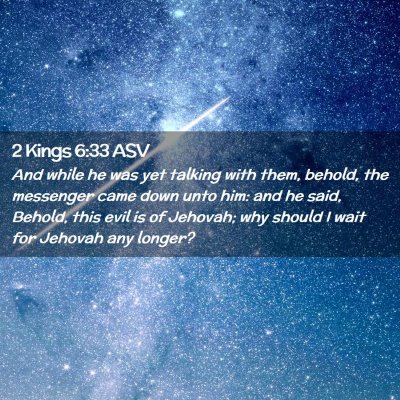 Picture 02 - 2 Kings 6:33 ASV - And while he was yet talking with them, behold, - Bible Verse Picture
