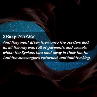 Picture 02 - 2 Kings 7:15 ASV - And they went after them unto the Jordan: and, - Bible Verse Picture