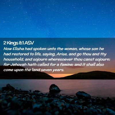 Picture 02 - 2 Kings 8:1 ASV - Now Elisha had spoken unto the woman, whose son - Bible Verse Picture