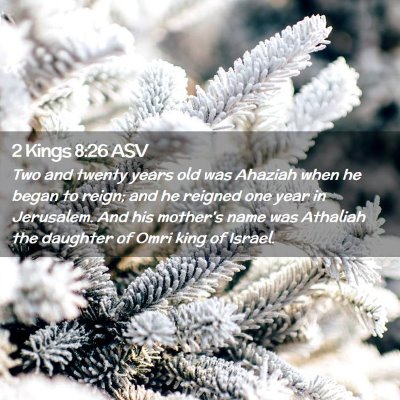 Picture 02 - 2 Kings 8:26 ASV - Two and twenty years old was Ahaziah when he - Bible Verse Picture