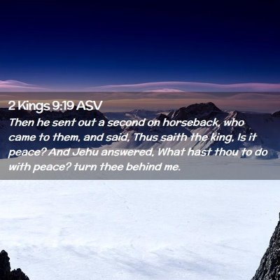 Picture 02 - 2 Kings 9:19 ASV - Then he sent out a second on horseback, who came - Bible Verse Picture
