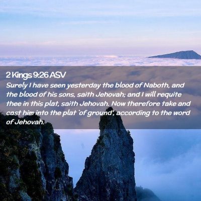 Picture 02 - 2 Kings 9:26 ASV - Surely I have seen yesterday the blood of Naboth, - Bible Verse Picture
