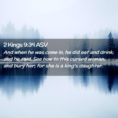 Picture 02 - 2 Kings 9:34 ASV - And when he was come in, he did eat and drink; - Bible Verse Picture
