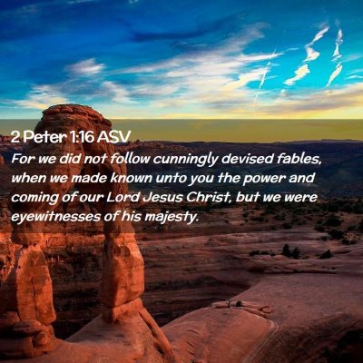 Picture 02 - 2 Peter 1:16 ASV - For we did not follow cunningly devised fables, - Bible Verse Picture