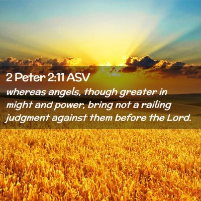 Picture 02 - 2 Peter 2:11 ASV - whereas angels, though greater in might and - Bible Verse Picture