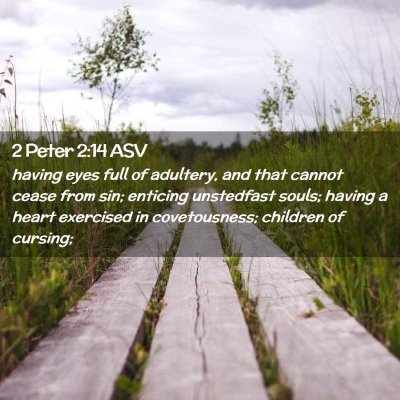 Picture 02 - 2 Peter 2:14 ASV - having eyes full of adultery, and that cannot - Bible Verse Picture