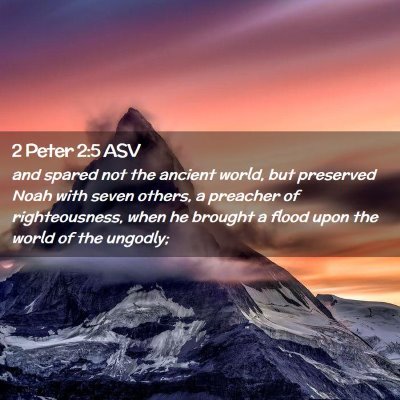 Picture 02 - 2 Peter 2:5 ASV - and spared not the ancient world, but preserved - Bible Verse Picture