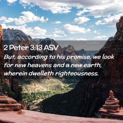 Picture 02 - 2 Peter 3:13 ASV - But, according to his promise, we look for new - Bible Verse Picture