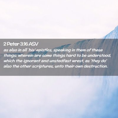Picture 02 - 2 Peter 3:16 ASV - as also in all `his' epistles, speaking in them - Bible Verse Picture