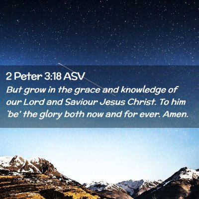 Picture 02 - 2 Peter 3:18 ASV - But grow in the grace and knowledge of our Lord - Bible Verse Picture