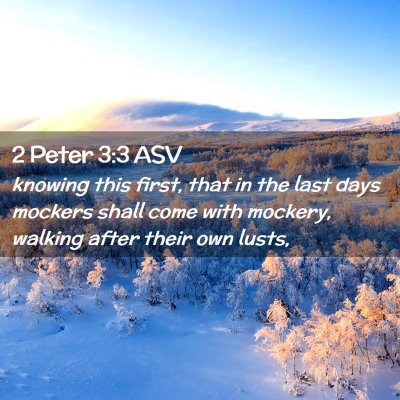 Picture 02 - 2 Peter 3:3 ASV - knowing this first, that in the last days mockers - Bible Verse Picture