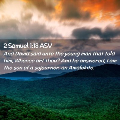 Picture 02 - 2 Samuel 1:13 ASV - And David said unto the young man that told him, - Bible Verse Picture