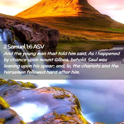 Picture 02 - 2 Samuel 1:6 ASV - And the young man that told him said, As I - Bible Verse Picture