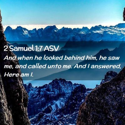 Picture 02 - 2 Samuel 1:7 ASV - And when he looked behind him, he saw me, and - Bible Verse Picture