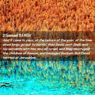 Picture 02 - 2 Samuel 11:1 ASV - And it came to pass, at the return of the year, - Bible Verse Picture