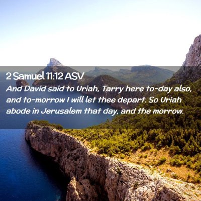 Picture 02 - 2 Samuel 11:12 ASV - And David said to Uriah, Tarry here to-day also, - Bible Verse Picture