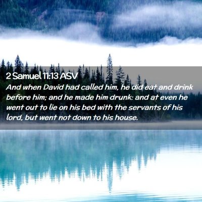 Picture 02 - 2 Samuel 11:13 ASV - And when David had called him, he did eat and - Bible Verse Picture