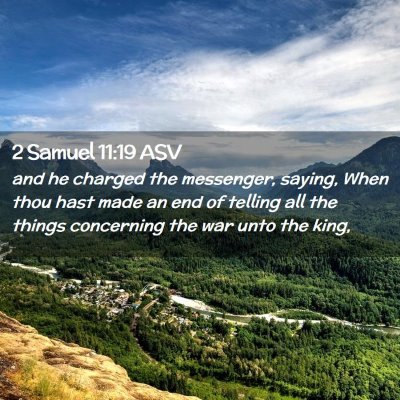 Picture 02 - 2 Samuel 11:19 ASV - and he charged the messenger, saying, When thou - Bible Verse Picture