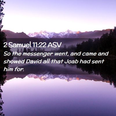 Picture 02 - 2 Samuel 11:22 ASV - So the messenger went, and came and showed David - Bible Verse Picture