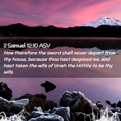 Picture 02 - 2 Samuel 12:10 ASV - Now therefore the sword shall never depart from - Bible Verse Picture