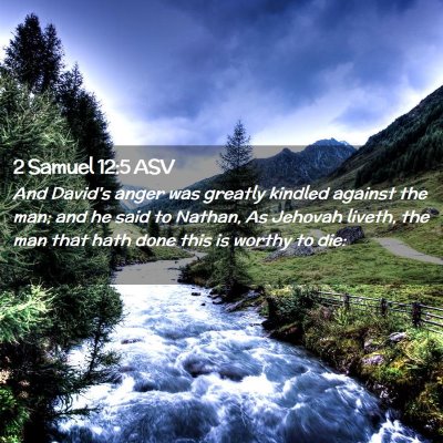 Picture 02 - 2 Samuel 12:5 ASV - And David's anger was greatly kindled against the - Bible Verse Picture