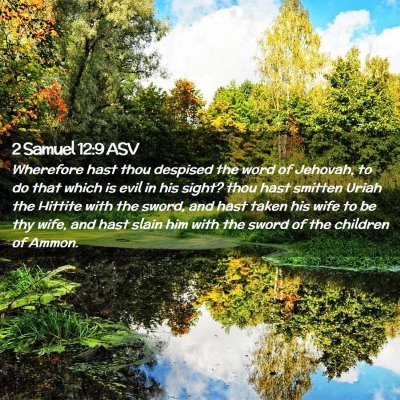 Picture 02 - 2 Samuel 12:9 ASV - Wherefore hast thou despised the word of Jehovah, - Bible Verse Picture