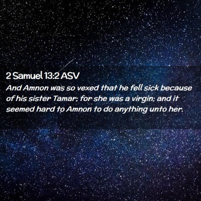 Picture 02 - 2 Samuel 13:2 ASV - And Amnon was so vexed that he fell sick because - Bible Verse Picture