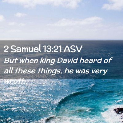 Picture 02 - 2 Samuel 13:21 ASV - But when king David heard of all these things, he - Bible Verse Picture