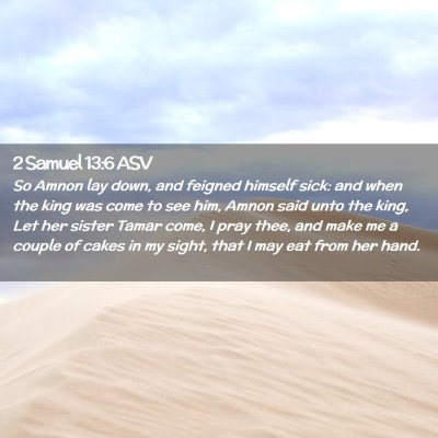 Picture 02 - 2 Samuel 13:6 ASV - So Amnon lay down, and feigned himself sick: and - Bible Verse Picture