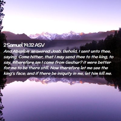 Picture 02 - 2 Samuel 14:32 ASV - And Absalom answered Joab, Behold, I sent unto - Bible Verse Picture