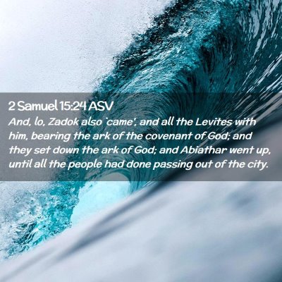 Picture 02 - 2 Samuel 15:24 ASV - And, lo, Zadok also `came', and all the Levites - Bible Verse Picture