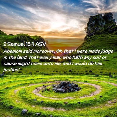 Picture 02 - 2 Samuel 15:4 ASV - Absalom said moreover, Oh that I were made judge - Bible Verse Picture