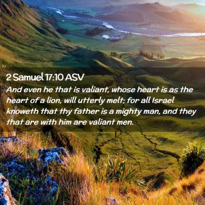 Picture 02 - 2 Samuel 17:10 ASV - And even he that is valiant, whose heart is as - Bible Verse Picture