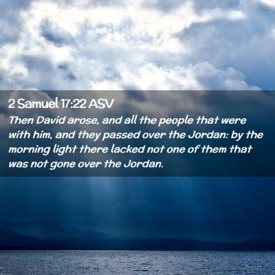 Picture 02 - 2 Samuel 17:22 ASV - Then David arose, and all the people that were - Bible Verse Picture
