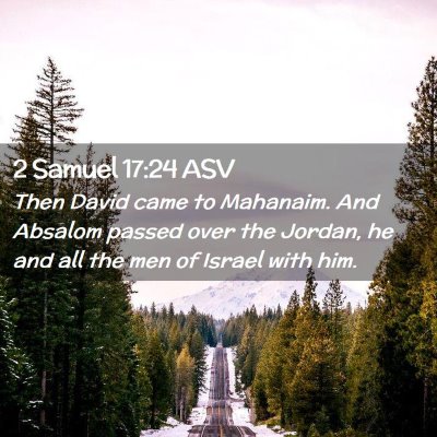 Picture 02 - 2 Samuel 17:24 ASV - Then David came to Mahanaim. And Absalom passed - Bible Verse Picture