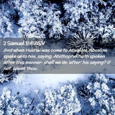 Picture 02 - 2 Samuel 17:6 ASV - And when Hushai was come to Absalom, Absalom - Bible Verse Picture