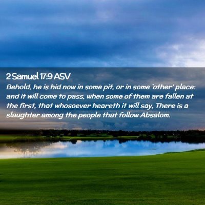Picture 02 - 2 Samuel 17:9 ASV - Behold, he is hid now in some pit, or in some - Bible Verse Picture