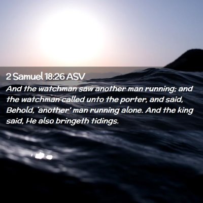 Picture 02 - 2 Samuel 18:26 ASV - And the watchman saw another man running; and the - Bible Verse Picture