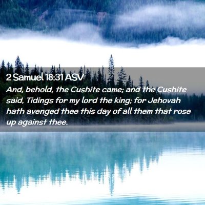Picture 02 - 2 Samuel 18:31 ASV - And, behold, the Cushite came; and the Cushite - Bible Verse Picture