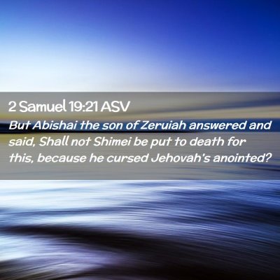 Picture 02 - 2 Samuel 19:21 ASV - But Abishai the son of Zeruiah answered and said, - Bible Verse Picture