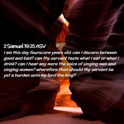 Picture 02 - 2 Samuel 19:35 ASV - I am this day fourscore years old: can I discern - Bible Verse Picture